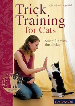 Trick Training for Cats - Christine Hauschild