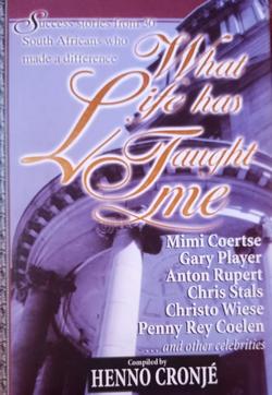 What Life has taught me- Compiled by Henno Cronjé