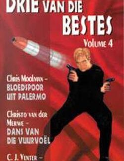 Drie van die bestes (Volume 4) - Chris Moolman, Christo van der Merwe, C.J. Venter