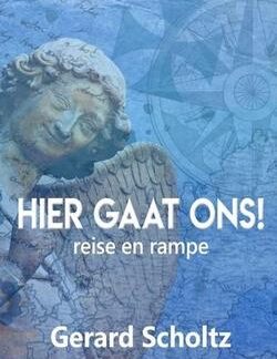 Voorblad van Hier Gaat Ons! - Reise En Rampe deur Gerard Scholtz Sagteband-uitgawe.