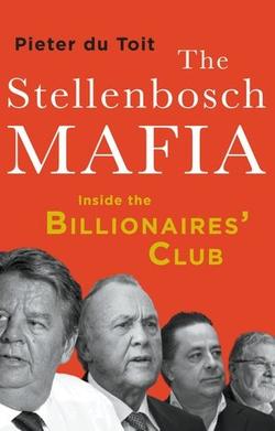 The Stellenbosch Mafia: Inside The Billionaires Club - Pieter du Toit