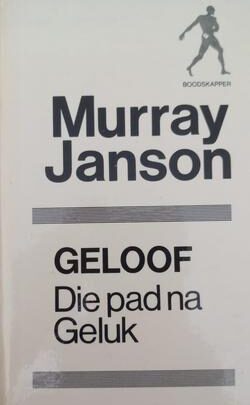 Geloof: Die pad na geluk - Murray Janson