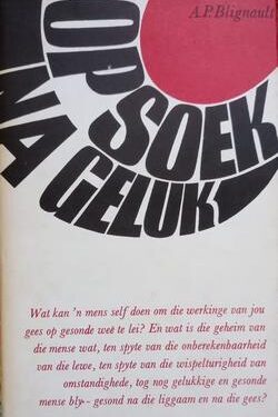 Op soek na geluk - A.P. Blignault