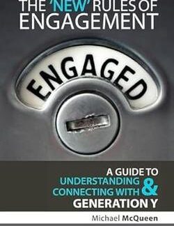 The New Rules of Engagement: A Guide to Understanding & Connecting With Generation Y - Michael McQueen