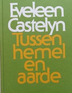 Tussen hemel en aarde - Eveleen Castelyn