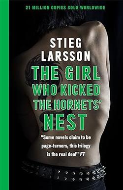 The Girl Who Kicked The Hornets' Nest - Stieg Larsson