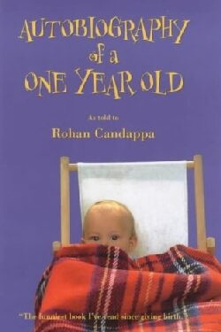 Autobiography of a One Year Old - Rohan Candappa