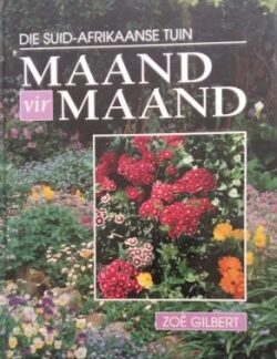 Die Suid-Afrikaanse tuin maand vir maand - Zoë Gilbert