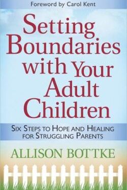 Setting Boundaries with Your Adult Children - Allison Bottke