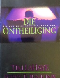 Die Ontheiliging - Tim LaHaye & Jerry B. Jenkins