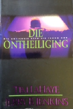 Die Ontheiliging - Tim LaHaye & Jerry B. Jenkins