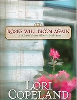 Roses Will Bloom Again - Lori Copeland