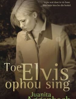 Toe Elvis ophou sing - Juanita Aggenbach