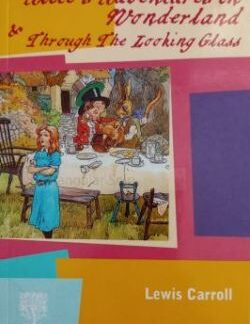 Alice's Adventures in Wonderland & Through the Looking Glass - Lewis Carroll