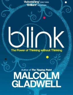 Blink: The Power of Thinking Without Thinking - Malcolm Gladwell