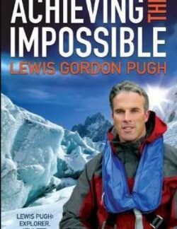 Achieving the Impossible - Lewis Gordon Pugh