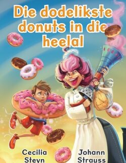 Die dodelikste donuts in die heelal - Cecilia Steyn, Johann Strauss