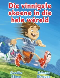 Voorblad van Die vinnigste skoene in die hele wêreld - Cecilia Steyn beskikbaar by Karin's Treasures.