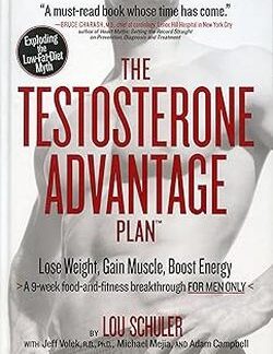 The Testosterone Advantage Plan - Lou Schuler (Author), Jeff Volek (Author), Mike Mejia (Author), Adam Campbell (Author)