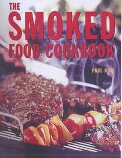The Smoked Food Cookbook - Paul Kirk