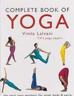 Cover of Complete Book of Yoga: The Total Workout for Mind, Body and Spirit - Vimla Lalvani