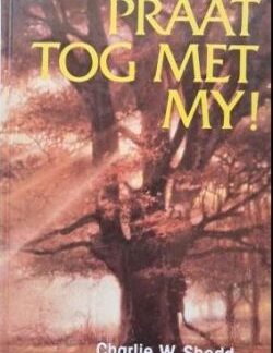 Praat tog met my! - Charlie W. Shedd