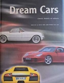 Dream Cars: Classic Beauty on Wheels - Rob de la Rive, Mirco de Cet