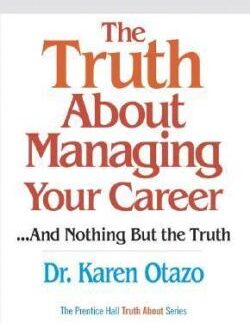 The Truth About Managing Your Career: ...And Nothing but the Truth - Karen Otazo