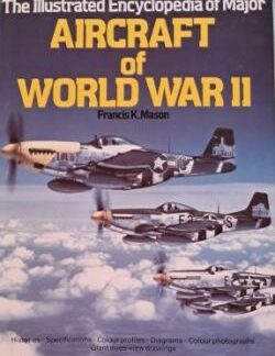 Front cover ofThe Illustrated Encyclopedia of Major Aircraft of WWII - Francis K. Mason Hardback edition with dust jacket.