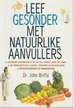 Leef gesonder met natuurlike aanvullers - Dr. Johan Briffa