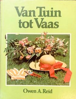 Front cover of the 1987 hardback book Van tuin tot vaas by Owen A. Reid, published by Human & Rousseau.