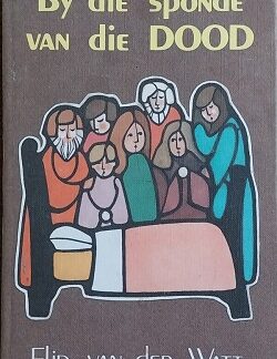 By die sponde van die dood - Flip van der Watt