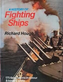 A History of Fighting Ships by Richard Hough naval history book