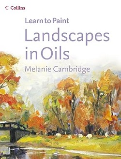 Learn to paint: Landscapes in Oils - Melanie Cambridge