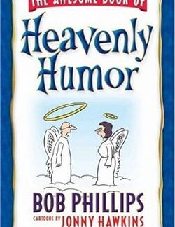 The Awesome Book of Heavenly Humor - Bob Phillips
