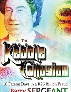 The Kebble Collusion - Barry Sergean