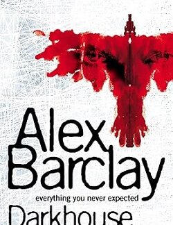 Darkhouse - Alex Barclay