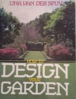 How to Design Your Garden - Una van der Spuy