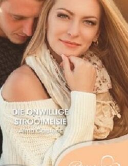 Die onwillige strooimeisie - Alma Carstens