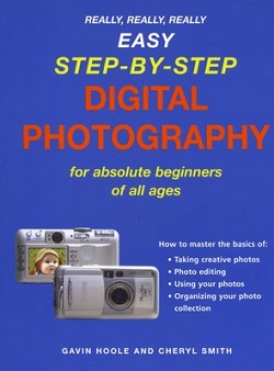 Really, Really, Really Easy Step-by-step Digital Photography - Cheryl Smith, Gavin Hoole