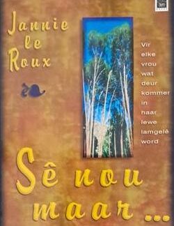 Sê nou maar - Jannie le Roux