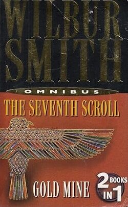 The Seventh Scroll and Gold Mine Omnibus - Wilbur Smith