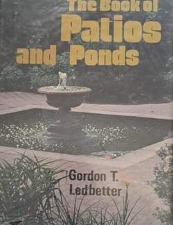 The Book of Patios and Ponds - Gordon T. Ledbetter