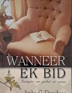 Wanneer ek bid - Anita C. Donihue