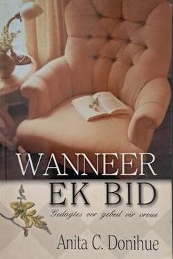 Wanneer ek bid - Anita C. Donihue
