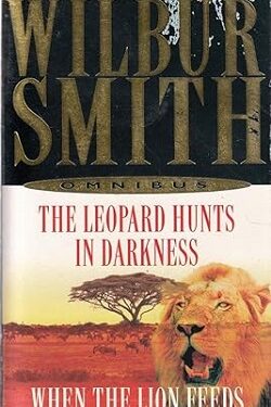Wilbur Smith Omnibus -The leopard hunts in darkness & When the lion feeds - Wilbur Smith