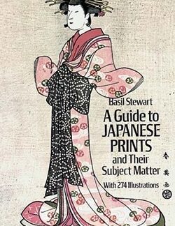 A Guide to Japanese Prints and Their Subject Matter - Basil Stewart