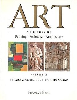 ART: Renaissance, Baroque, Modern World (v. 2) (Art: A History of Painting, Sculpture and Architecture) - Frederick Hartt