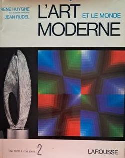 L'Art et le monde  Moderne - René Huyghe & Jean Rudel (Volume 2)