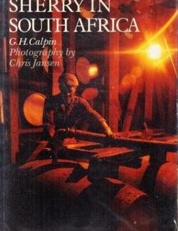 Sherry in South Africa Author - G. H. Calpin